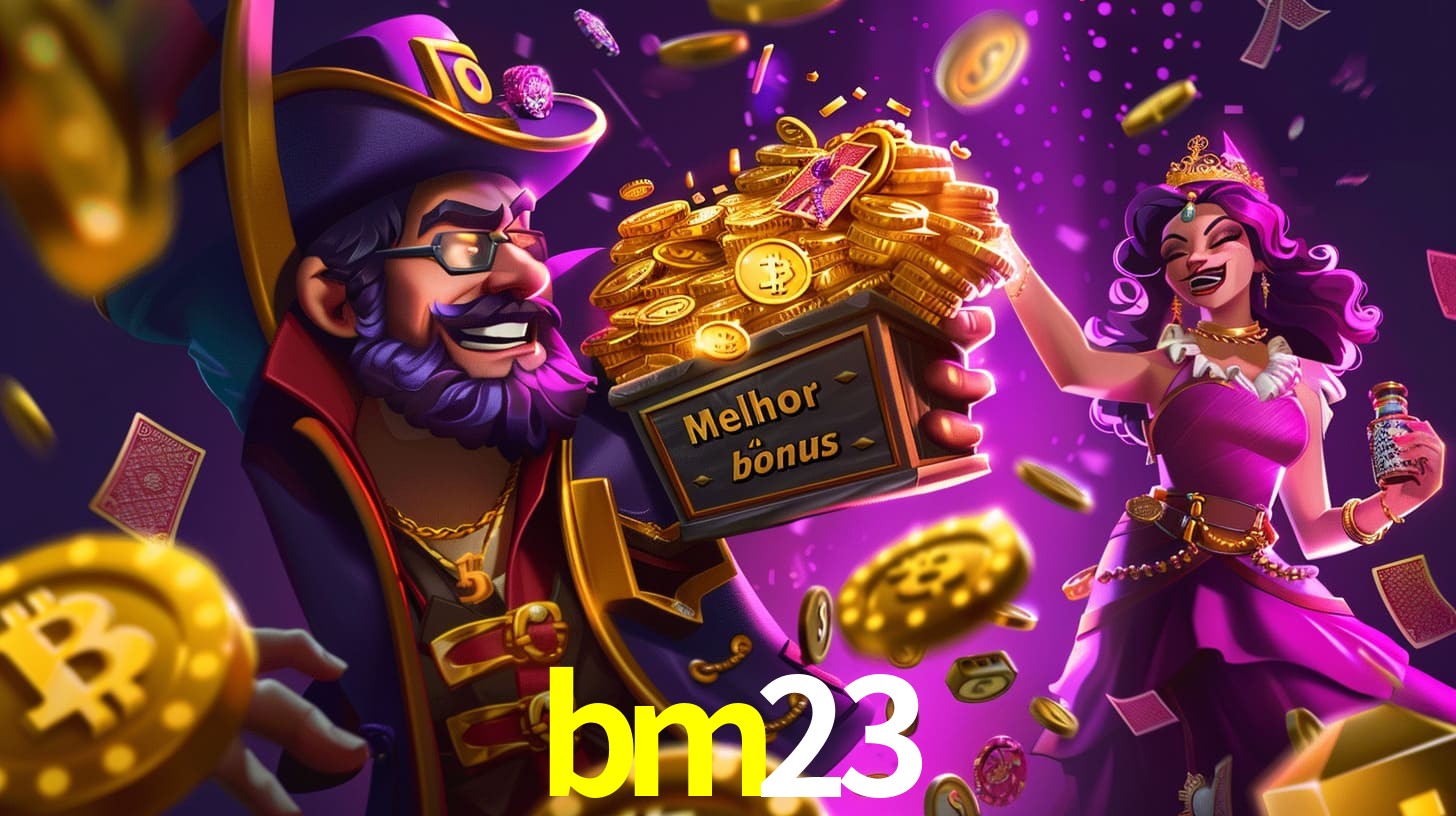 bm23 Bônus exclusivos