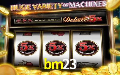 Descubra o Mundo do Cassino Online com bm23